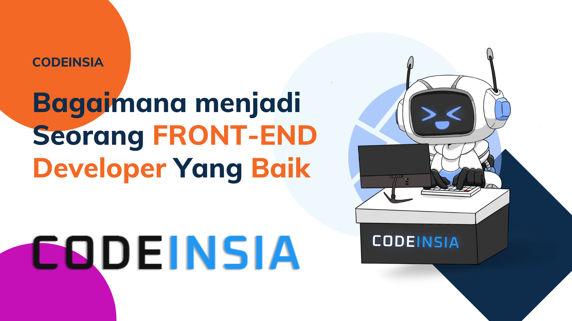 Bagaimana Menjadi Seorang Front End Developer Yang Baik Codeinsia